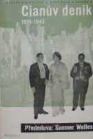 2011. Cianův deník 1939 - 1943 (Úplné, nezkrácené zápisky hraběte Galeazzo Ciana, italského ministra zahraničních věcí)