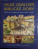 57987. Merzger, Bruce / Golstein, David / Ferguson, John – Velké události biblické doby, Vzrušující výprava za lidmy a místy z Bible