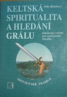 58900. Matthews, John – Keltská spiritualita a hledání grálu, Duchovní cvičení pro současného člověka