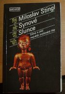 12991. Stingl, Miloslav – Synové Slunce, Sláva a pád největší indiánské říše (podpis)