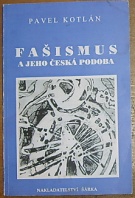 59207. Kotlán, Pavel – Fašismus a jeho česká podoba, Národní obec fašistická 1926-1933 a fašismus současný