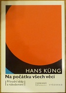61937. Küng, Hans – Na počátku všech věcí, Přírodní vědy a náboženství