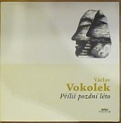 62121. Vokolek, Václav – Příliš pozdní léto (sign.)