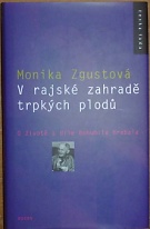 63657. Zgustová, Monika – V rajské zahradě trpkých plodů, O životě a díle Bohumila Hrabala