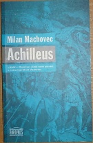 63809. Machovec, Milan – Achilleus, Výňatky z Homérovy Iliady volně převádí a komentuje M.M.