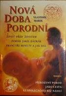 63866. Marek, Vlastimil – Nová doba porodní, Život před životem, Porod jako zázrak, První tři minuty a jak dál (Přirozený porod jako cesta ke společnosti bez násilí)