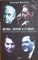 64242. Maršíček, Vlastimil – Nezval, Seifert a ti druzí... : necenzurovaný slovník českých spisovatelů 