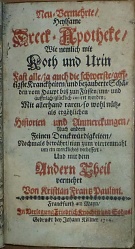 Paulini, Kristian Frantz (Paullini) – Neu-Vermehrte/Heylsame Dreck-Apotheke, Wie nemluch mit Koth und Urin Fast alle/ja auch due schwerkste/gisstifste Kranckheiten/und bezauberte Schäden von Haupt biss zum Füssen/inn- und ausserlich/glücklich curiret worden:..