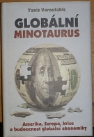 65866. Varoufakis, Yanis – Globální minotaurus, Amerika, Evropa, krize a budoucnost globální ekonomiky