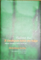 67797. Fux, Vladimír – Z českých luhů do háje, Několik rozjímání o češtině těchto dní - Dědečkovy žertíky, Několik zastavení ve sbírkách mluvních přírodnin a minerálů úrazu