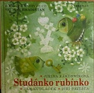 69052. Rákosníková, Jiřina / Kudláček, Jan / Pavlica, Jiří – Studánko rubínko