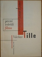 69739. Lunhart, Lubomír – Václav Tille - První estetik filmu, Studie o jeho teoreticko kritické činnosti v oboru filmu, bibliografie a redakce vůbec prvního souboru všech jeho tištěných statí a rukopisných poznámek o filmu