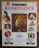 13458. Kentová, Sarah – Kompozice, Základní průvodce teorií a technikou vyvážení prvků v obraze