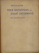 71691. Bauer, Viktor – Volk Unterwegs - Staat Unterwegs, Ein judisches Buch
