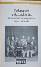 72488. Mádrová, Kamila – Pedagogové ve službách trůnu, Privátní učitelé následníků trůnu Rakousko-Uherska