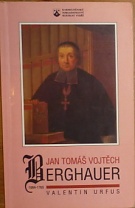 72875. Urfus, Valentin – Jan Tomáš Vojtěch Berghauer, Děkan královské kolegiátní kapituly sv. Petra a Palva na Vyšehradě (1684-1760)