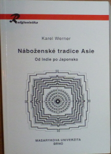 Werner, Karel – Náboženské tradice Asie, Od Indie po Japonsko