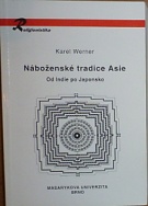 74646. Werner, Karel – Náboženské tradice Asie, Od Indie po Japonsko