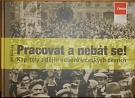 75732. Pokorný, Jiří – Pracovat a nebát se! Kapitoly z dějin odborů v českých zemích