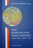 76332. Baron, Roman / Madecki, Roman – Česká polonistiká studia: Tradice a současnost (filologie-historie-politologie-právo)
