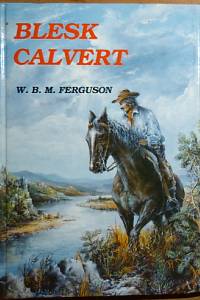 76680. Ferguson, W. B. M. [= Morton, William Blair] – Blesk Calvert