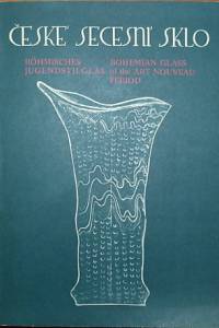 76827. České secesní sklo - Böhmisches Jugendstilglas - Bohemian Glass of the Art Noveau Period