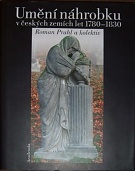 3571. Prahl, Roman – Umění náhrobku v českých zemích 1780-1830