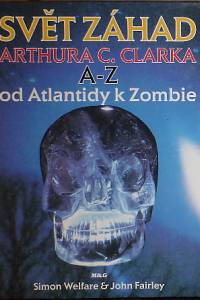 77361. Welfare, Simon / Fairley, John – Svět záhad Arthura C. Clarka,  A-Z od Atlantidy k Zombie