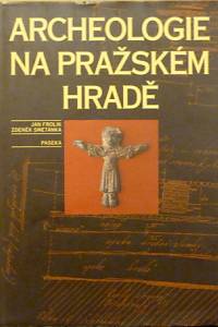 79412. Frolík, Jan / Smetánka, Zdeněk – Archeologie na Pražském hradě