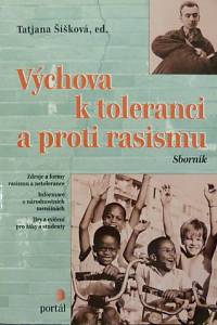 79472. Šišková, Tatjana – Výchova k toleranci a proti rasismu (Zdroje a formy rasismu a netolerance, Informace o národnostních menšinách, Hry a cvičení pro žáky a studenty)