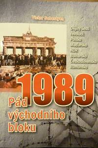 81077. Sebestyen, Victor – 1989 - Pád východního bloku, Dějiny šesti revolucí: Polsko, Maďarsko, NDR, Bulharsko, Československo, Rumunsko