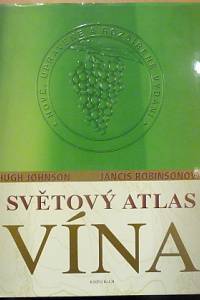 81699. Johnson, Hugh / Robinsonová, Jancis – Světový atlas vína