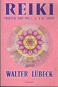 82003. Lübeck, Walter – Reiki, Praktické rady pro I., II., a III. stupeň