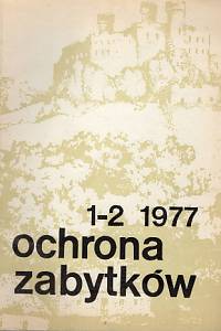 82451. Ochrona zabytków, Kwartalnik 1-2 (116-117), XXX Warszawa 1977, Nr 1-2