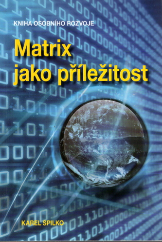 Spilko, Karel – Matrix jako příležitost, Kniha osobního rozvoje