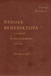 81990. Holzherr, Georg – Řehole Benediktova - uvedení do křesťanského života (komentář)