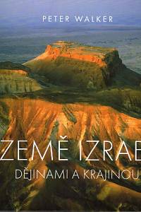 82843. Walker, Peter – Země Izrael, Dějinami a krajinou