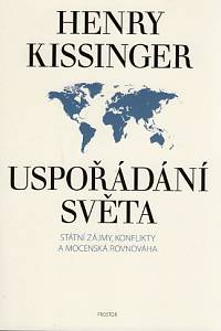 82923. Kissinger, Henry – Uspořádání světa, Státní zájmy, konflikty a mocenská rovnováha