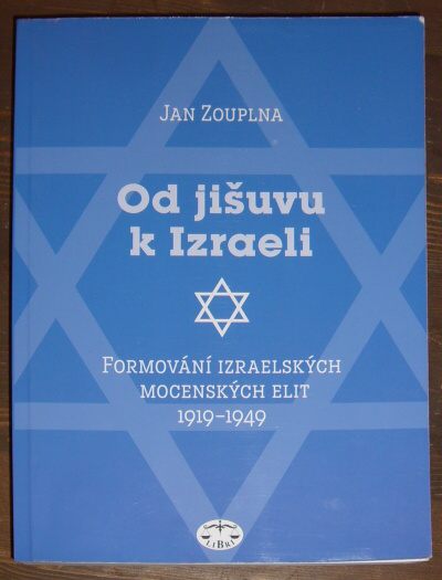 Zouplna, Jan – Od jišuvu k Izraeli. Formování izraelských mocenských elit 1919-1949
