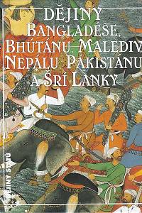 41425. kolektiv autorů – Dějiny Bangladeše, Bhútanu, Malediv, Nepálu, Pákistánu a Srí Lanky