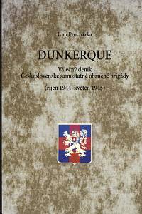 83730. Procházka, Ivan – Dunkerque, Válečný deník Československé samostatné obrněné brigády (říjen 1944 - květen 1945)