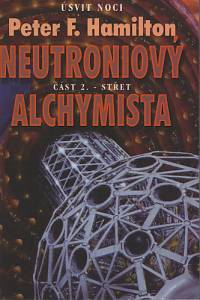 90712. Hamilton, Peter F. – Neutroniový alchymista. Část 2., Střet