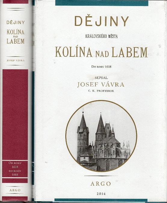 Vávra, Josef – Dějiny královského města Kolína nad Labem do roku 1618 a Od roku 1618 do roku 1888