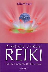 84421. Klatt, Oliver – Praktická cvičení Reiki, Světové systémy Reiki v praxi