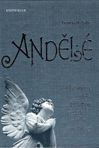 85042. Melville, Francis – Andělé, Obraťte se na anděly s prosbou o vedení, útěchu a inspiraci