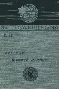 91212. Molière [= Poquelin, Jean-Baptiste] – Šibalství Skapinova / komedie o třech dějstvích od Molièra