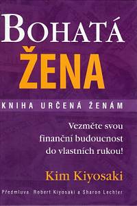 85964. Kiyosaki, Kim / Kiyosaki, Robert / Lechter, Sharon – Bohatá žena, Kniha určená ženám