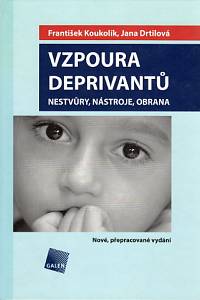 30367. Koukolík, František / Drtilová, Jana – Vzpoura deprivantů, Nestvůry, nástroje, obrana