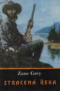 91922. Grey, Zane – Ztracená řeka