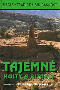 86403. Molyneaux, Brian Leigh – Tajemné kulty a rituály, Magie, tradice, současnost